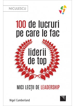 100 de lucruri pe care le fac liderii de top Mici lectii de leadership