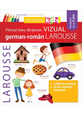 Primul meu dictionar VIZUAL german-roman LAROUSSE