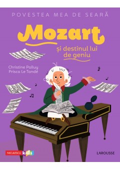 Povestea mea de seara: Mozart si destinul lui de geniu