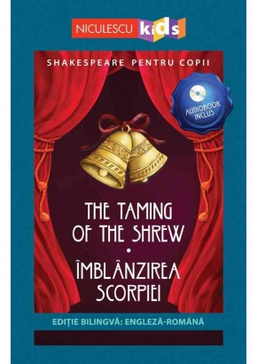 Shakespeare pentru copii: Imblanzirea scorpiei (editie bilingva, incl Audiobook)
