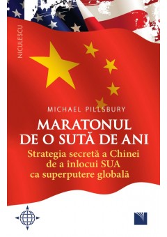 Maratonul de o suta de ani Strategia secreta a Chinei de a inlocui SUA ca superputere globala