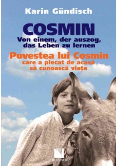 Cosmin Von einem, der auszog, das Leben zu lernen / Povestea lui Cosmin care a plecat de acasa sa cunoasca viata (editie bilingva)