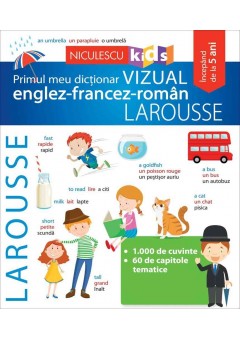 Primul meu dictionar VIZUAL englez-francez-roman LAROUSSE