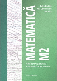Matematica M2 Ghid pentru pregatirea examenului de bacalaureat