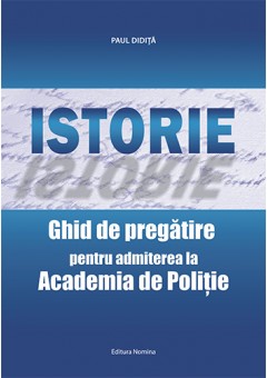 Istorie Ghid de pregatire pentru admiterea la Academia de Politie Editie revizuita, Paul Didita