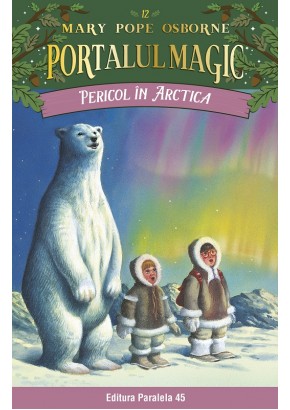 Pericol in Arctica. Portalul magic nr. 12 Editia a IV-a (III-05)