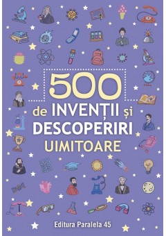 500 inventii si descoperiri uimitoare