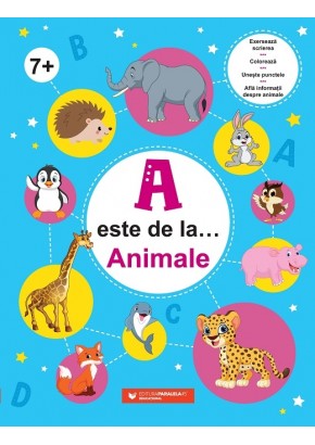 A este de la… Animale (7 ani+) Exerseaza scrierea, coloreaza, uneste punctele si afla informatii despre animale