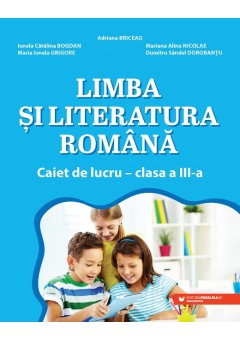 Limba si literatura romana caiet de lucru clasa a III-a (dupa manual MEN ed Paralela45)