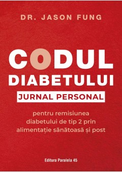 Codul diabetului Jurnal personal pentru remisiunea diabetului de tip 2 prin alimentatie sanatoasa si post