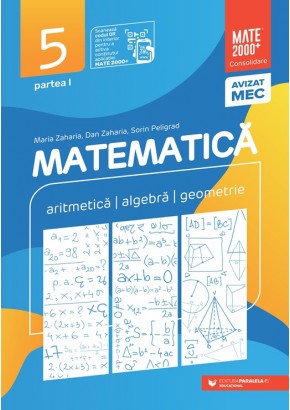 Matematica Aritmetica, algebra, geometrie Clasa a V-a, partea I Mate 2000 Consolidare Editia a XIV-a 2025 - 2026