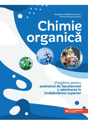 Chimie organica - Pregatire pentru examenul de bacalaureat si admiterea in invatamantul superior
