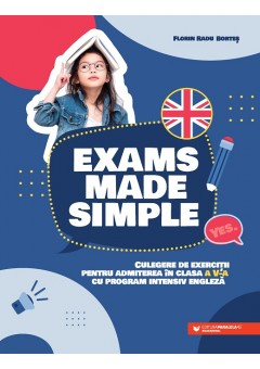 Exams made simple Culegere de exercitii pentru admiterea in clasa a V-a cu program intensiv engleza