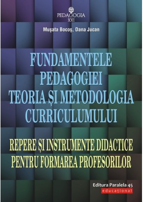 Fundamentele pedagogiei. Teoria si metodologia curriculumului. Repere si instrumente didactice pentru formarea profesorilor. Editia a IV-a