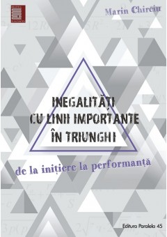 Inegalitati cu linii importante in triunghi - De la initiere la performanta