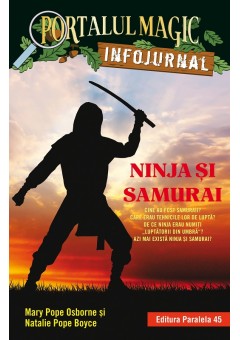 Ninja si samurai Infojurnal insoteste volumul 5 din seria Portalul magic: Codul luptatorilor ninja