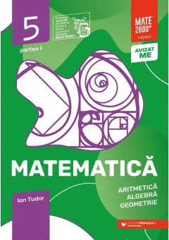 Matematica Aritmetica, algebra, geometrie caiet de lucru clasa a V-a initiere partea I Editia a VII-a