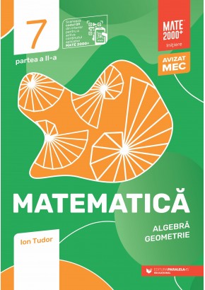 Matematica Algebra, geometrie Clasa a VII-a, partea a II-a Mate 2000 Initiere Editia a IX-a 2025 - 2026