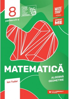 Matematica Algebra, geometrie clasa a VIII-a partea a II-a Mate 2000 Initiere, editia a VI-a