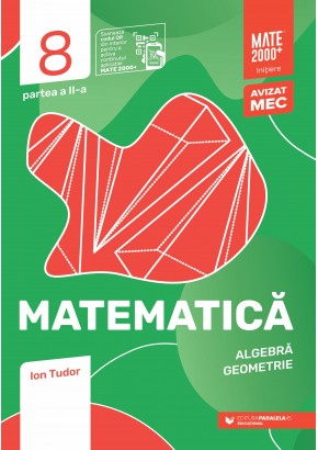 Matematica Algebra, geometrie Clasa a VIII-a, partea a II-a Mate 2000 Initiere Editia a IX-a 2025 - 2026