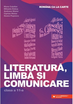 Romana ca la carte Literatura, limba si comunicare Clasa a XI-a
