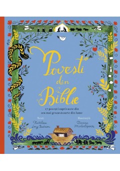 Povesti din Biblie 17 povesti captivante din cea mai grozava carte din lume (editie cartonata)