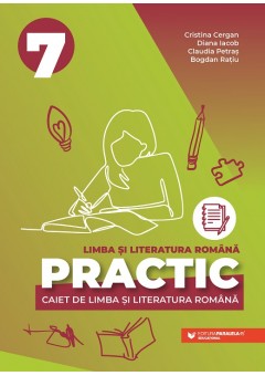 Practic 7 caiet de limba si literatura romana clasa a VII-a