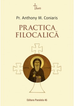 Practica filocalica (Ucenicia in duhul Filocaliei - Paza gandurilor la parintii Filocaliei)