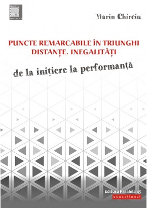Puncte remarcabile in triunghi Distante Inegalitati - De la initiere la performanta