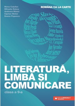 Romana ca la carte Literatura, limba si comunicare clasa a IX-a