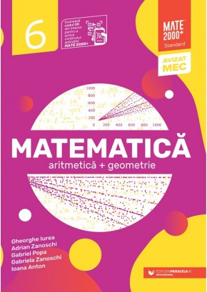 Matematica Aritmetica, geometrie Clasa a VI-a Mate 2000 Standard Editia a IV-a 2025 - 2026