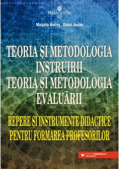 Teoria si metodologia instruirii Teoria si metodologia evaluarii Repere si instrumente didactice pentru formarea profesorilor