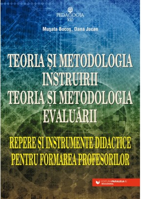 Teoria si metodologia instruirii Teoria si metodologia evaluarii Repere si instrumente didactice pentru formarea profesorilor Editia a V-a