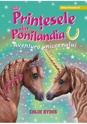 Printesele din Ponilandia. Aventura unicornului (editie cartonata)