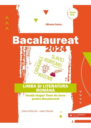 Bacalaureat 2024 Limba si literatura romana Invata singur! Teme de lucru pentru bacalaureat Toate profilurile - toate filierele