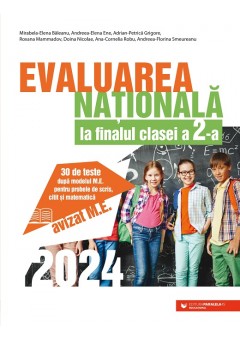 Evaluarea Nationala 2024 la finalul clasei a II-a 30 de teste dupa modelul M.E. pentru probele de scris, citit si matematica