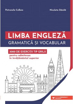 Limba engleza gramatica si vocabular 3000 de exercitii tip grila pentru admiterea in invatamantul superior