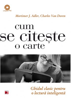 Cum se citeste o carte. Ghidul clasic pentru o lectura inteligenta