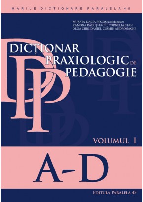 Dictionar praxiologic de pedagogie. Volumul I: A-D