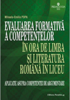 Evaluarea formativa a competentelor in ora de limba si literatura romana in liceu. Aplicatie asupra competentei de argumentare