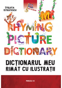 My rhyming picture dictionary. Dictionarul meu rimat cu ilustratii