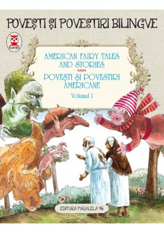 American fairy tales and stories. Povesti si povestiri americane. Volumul I (5 basme). Editie bilingva (engleza-romana)