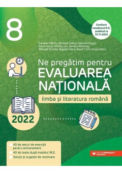 Ne pregatim pentru Evaluarea Nationala 2022 Limba si literatura romana clasa a VIII-a Conform modelului ME publicat in noiembrie 2021