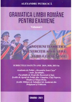 Gramatica limbii romane pentru examene Volumul I Notiuni teoretice, exercitii aplicative, grile comentate Editia 2021