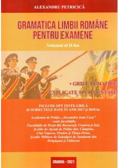 Gramatica limbii romane pentru examene Volumul II 2920 grile tematice, explicate si comentate Editia 2021