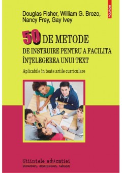 50 de metode de instruire pentru a facilita intelegerea unui text Aplicabile in toate ariile curriculare