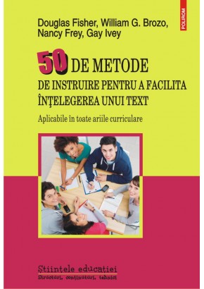 50 de metode de instruire pentru a facilita intelegerea unui text Aplicabile in toate ariile curriculare