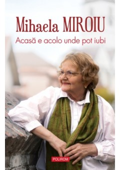 Acasa e acolo unde pot iubi