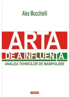 Arta de a influenta - Analiza tehnicilor de manipulare (editia 2015)
