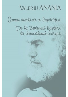 Cartea deschisa a Imparatiei - De la Betleemul Nasterii la Ierusalimul Invierii